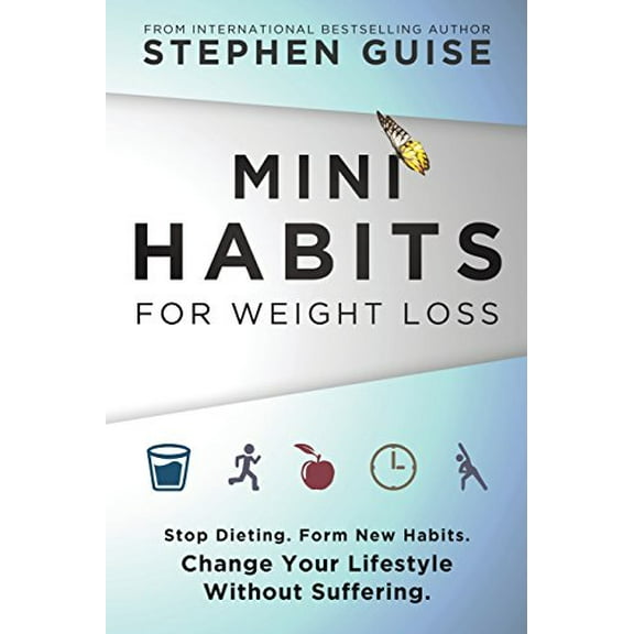 Pre-Owned Mini Habits for Weight Loss: Stop Dieting. Form New Habits. Change Your Lifestyle Without Suffering. (Paperback) 0996435441 9780996435444