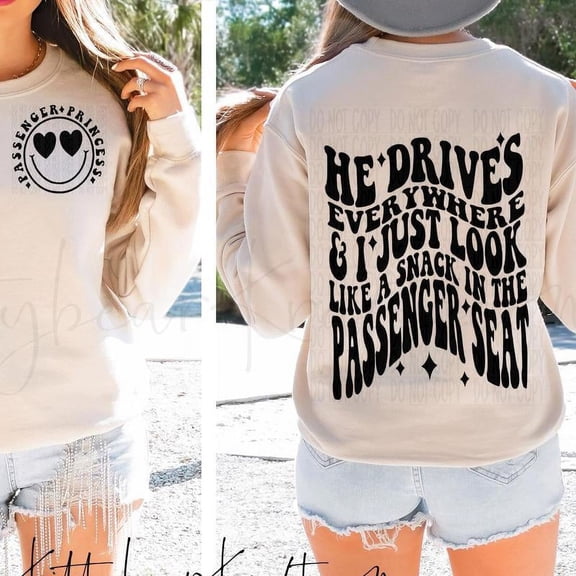 PASSENGER PRINCESS HE DRIVES EVERYWHERE Crewneck Sweatshirt HG