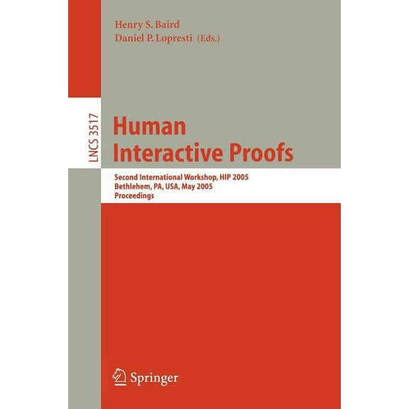 Human Interactive Proofs: Second International Workshop, Hip 2005, Bethlehem, Pa, Usa, May 19-20, 2005, Proceedings, (Paperback)