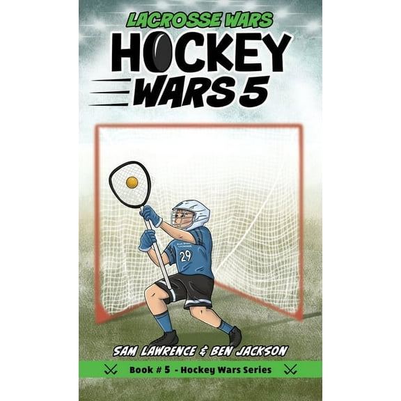 Hockey Wars Hockey Wars 5: Lacrosse Wars, Book 5, (Hardcover)