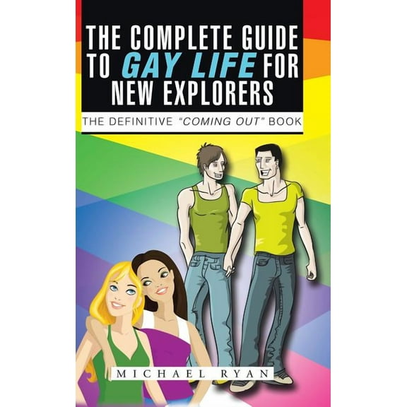 The Complete Guide to Gay Life for New Explorers (Hardcover)