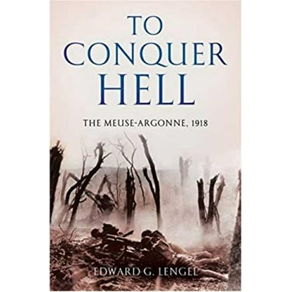 Pre-Owned To Conquer Hell : The Meuse-Argonne, 1918 (Hardcover)