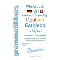 Wörterbuch Deutsch - Estnisch - Englisch Niveau A1: Lernwortschatz A1 Sprachkurs Deutsch zum erfolgreichen Selbstlernen , (Paperback)