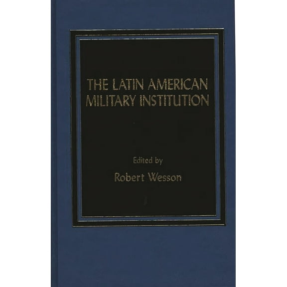 Politics in Latin America The Latin American Military Institution, (Hardcover)