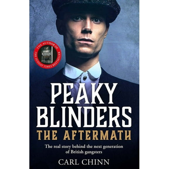 Peaky Blinders Peaky Blinders: The Aftermath: The Real Story Behind the Next Generation of British Gangsters, (Paperback)