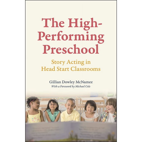 The High-Performing Preschool: Story Acting in Head Start Classrooms, (Paperback)
