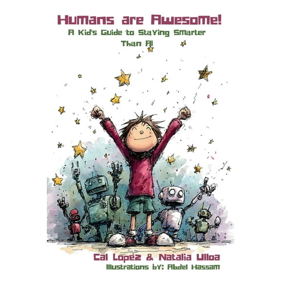 Humans are Awesome!: A Kid's Guide to Staying Smarter Than AI, (Paperback)