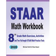 MICHAEL SMITH; REZA NAZARI STAAR Math Workbook: 8th Grade Math Exercises, Activities, and Two Full-Length STAAR Math Practice Tests (Paperback)