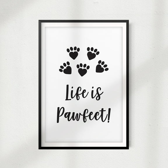 Life is Pawfect 8" x 10" UNFRAMED Print Home Décor, Pet Wall Art