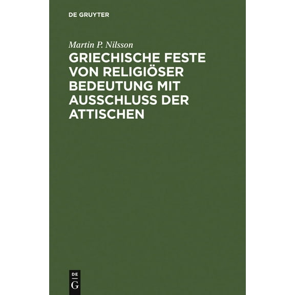 Griechische Feste Von Religiöser Bedeutung Mit Ausschluss Der Attischen, (Hardcover)