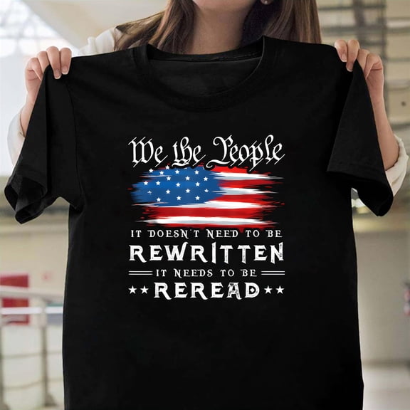 The US Constitution Needs To Be Reread Funny Political Unisex T-Shirt, Patriot Graphic V60871, Up to Size 5XL