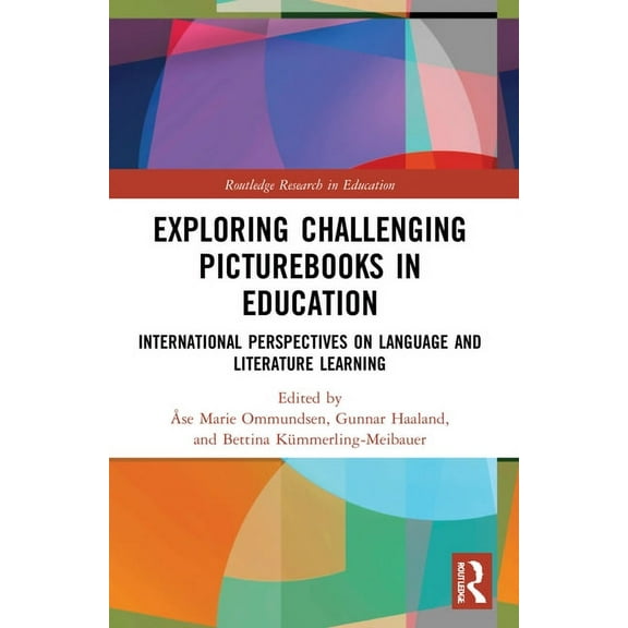 Routledge Research in Education Exploring Challenging Picturebooks in Education: International Perspectives on Language and Literature Learning, (Paperback)