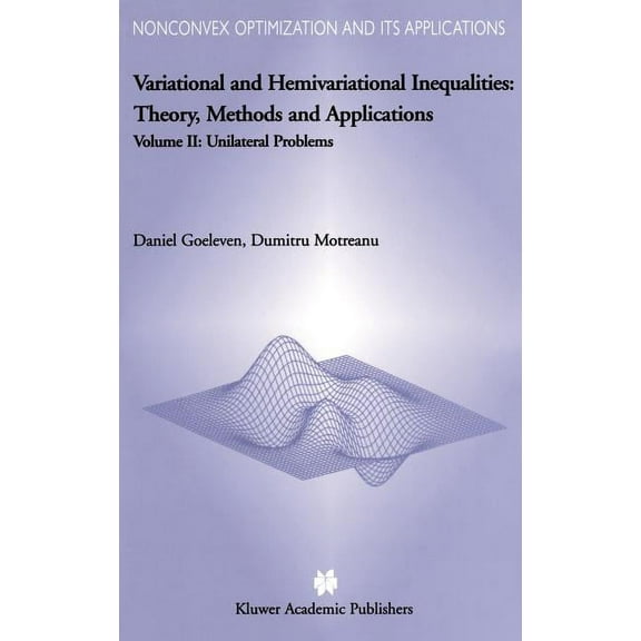 Nonconvex Optimization and Its Applicati Variational and Hemivariational Inequalities - Theory, Methods and Applications: Volume II: Unilateral Problems, Book 70, (Hardcover)