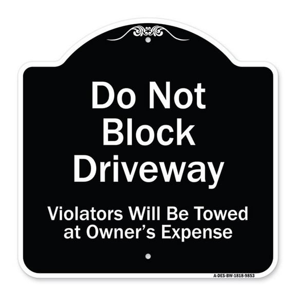 SignMission A-DES-BW-1818-9853 18 x 18 in. Designer Series Sign - Do Not Block Driveway Violators Will Be Towed At Owner Expense, Black & White