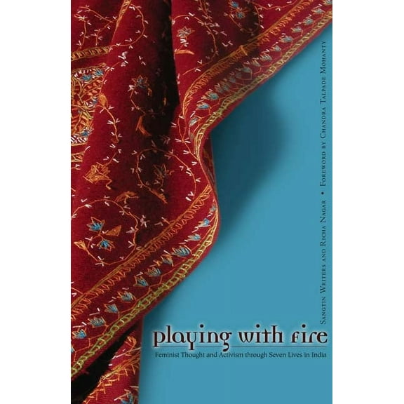 Playing with Fire: Feminist Thought and Activism Through Seven Lives in India, (Paperback)