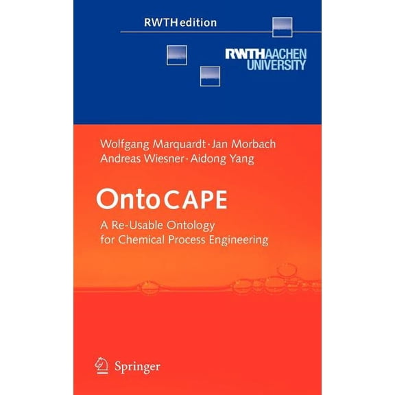 Rwthedition Ontocape: A Re-Usable Ontology for Chemical Process Engineering, (Hardcover)