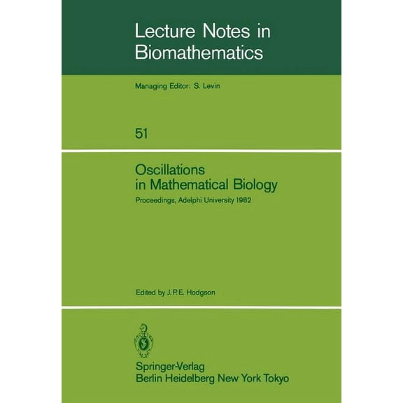 Lecture Notes in Biomathematics Oscillations in Mathematical Biology: Proceedings of a Conference Held at Adelphi University, April 19, 1982, Book 51, (Paperback)