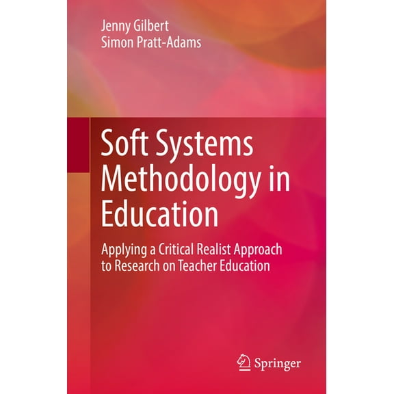 Soft Systems Methodology in Education: Applying a Critical Realist Approach to Research on Teacher Education, (Paperback)