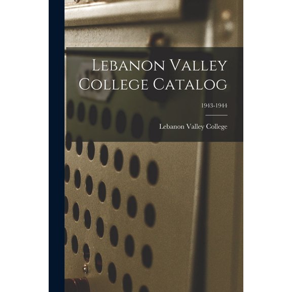 Lebanon Valley College Catalog; 1943-1944, (Paperback)