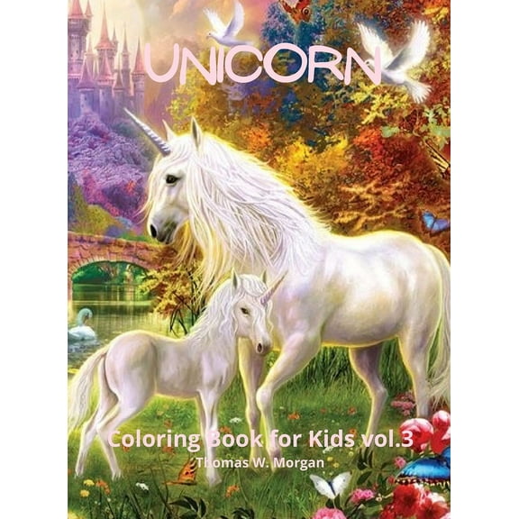 Unicorn Coloring Book for Kids vol.3 : A very cute unicorn coloring activity book for girls ages 3 and Up (Hardcover)