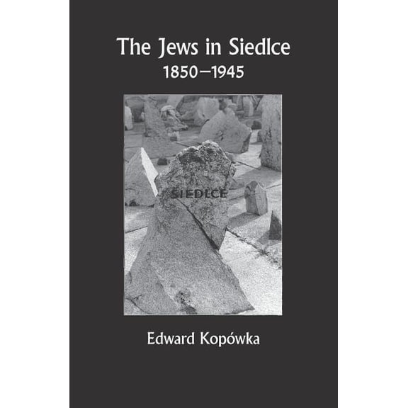 The Jews in Siedlce 1850-1945, (Hardcover)