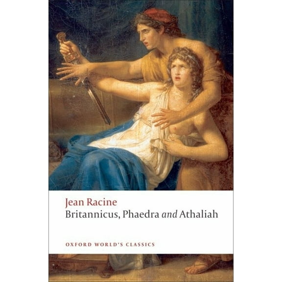 Oxford World's Classics Britannicus, Phaedra, Athaliah, (Paperback)