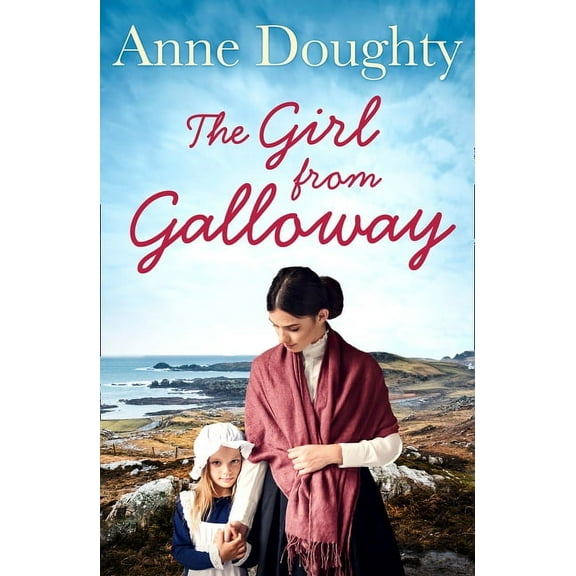 The Girl from Galloway: A stunning historical novel of love, family and overcoming the odds, (Paperback)