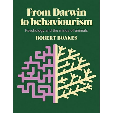 From Darwin To Behaviourism Psychology And The Minds Of