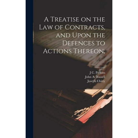 A Treatise on the law of Contracts, and Upon the Defences to Actions Thereon; (Hardcover)