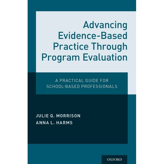 Advancing Evidence-Based Practice Through Program Evaluation: A Practical Guide for School-Based Professionals, (Paperback)