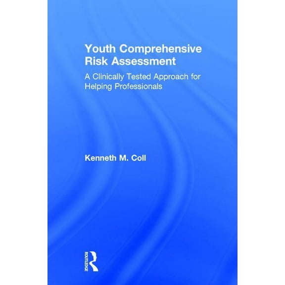 Youth Comprehensive Risk Assessment: A Clinically Tested Approach for Helping Professionals, (Hardcover)
