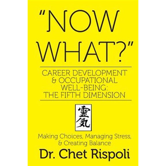 Pre-Owned quot;Now What?" Career Development & Occupational Well-Being: The Fifth Dimension: Making Choices, Managing Stress, & Creati, (Paperback)