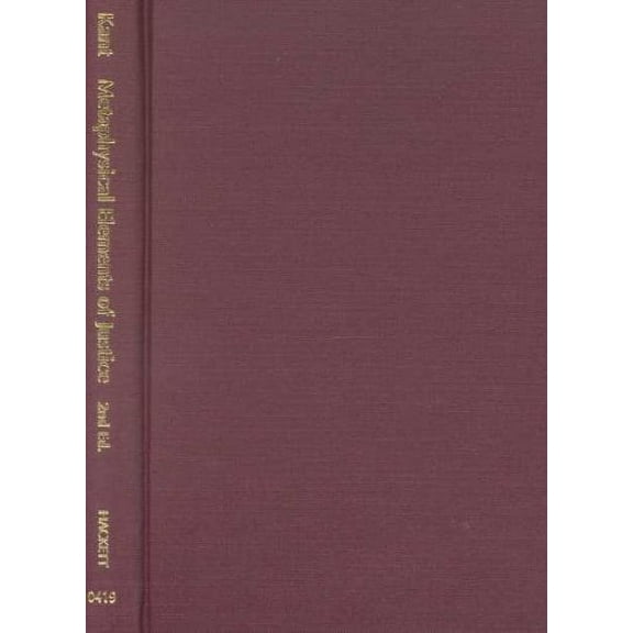 Hackett Classics: Metaphysical Elements of Justice : The complete text of the Metaphysics of Morals, Part 1 (Edition 2) (Hardcover)