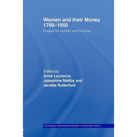 Routledge International Studies in Busin Women and Their Money 1700-1950: Essays on Women and Finance, (Paperback)