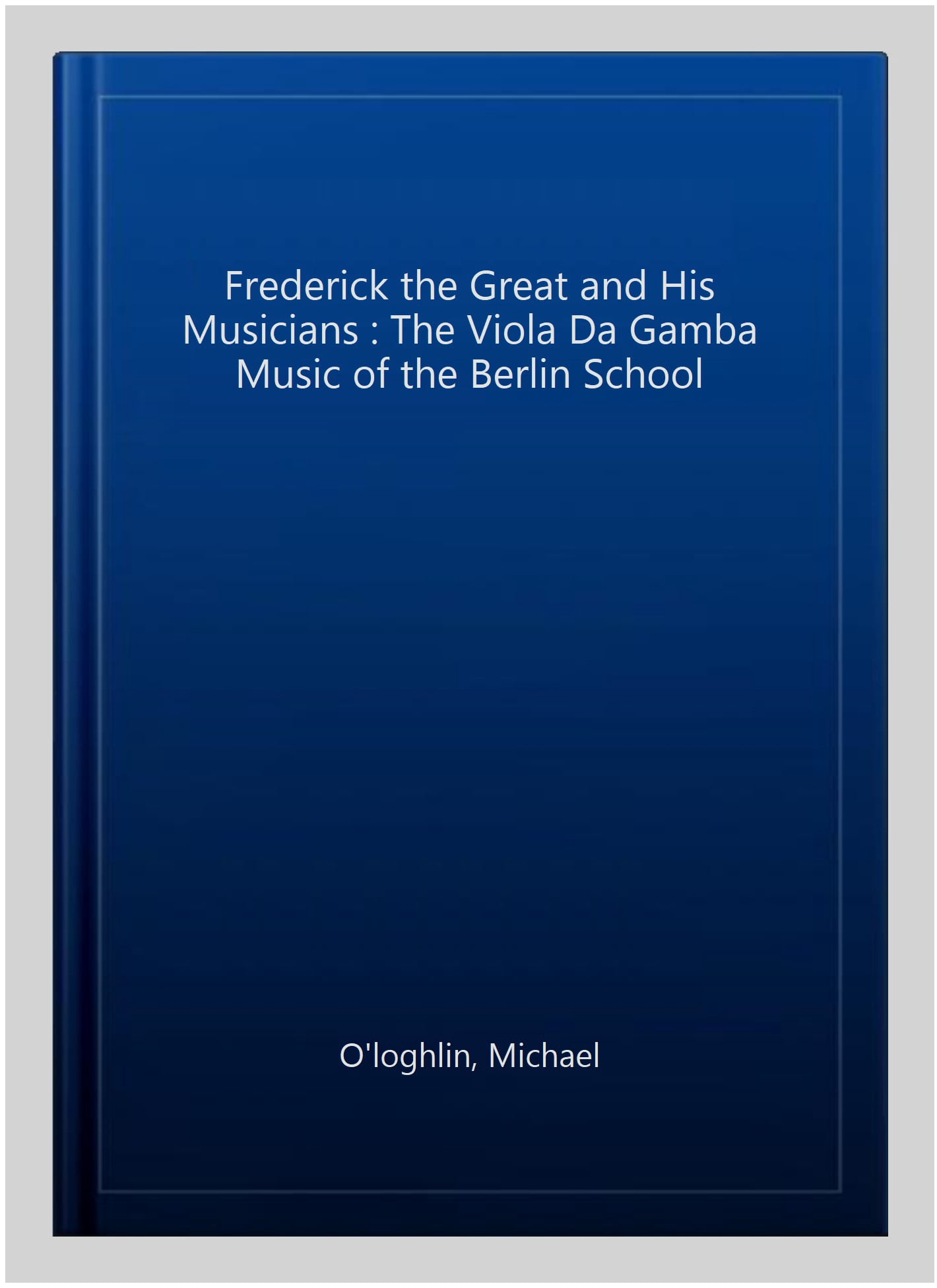 Pre-Owned Frederick the Great and His Musicians: The Viola Da Gamba Music of the Berlin School, (Paperback)