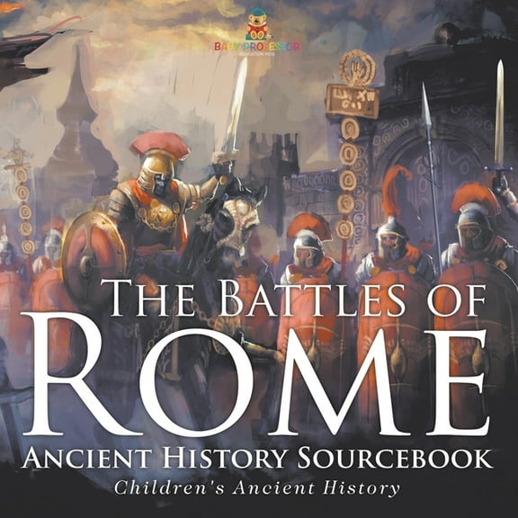 The Battles of Rome - Ancient History Sourcebook Children's Ancient History, (Paperback)