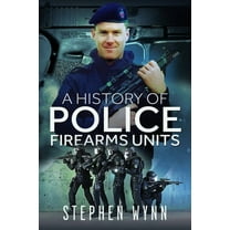 A History of Police Firearms Units, (Paperback)