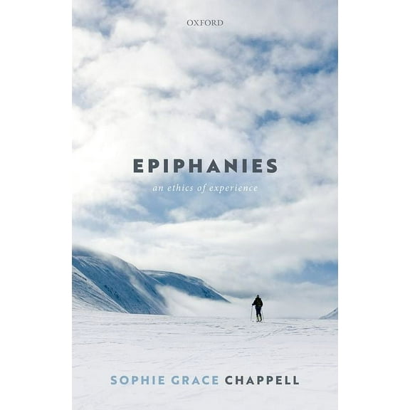 Epiphanies: An Ethics of Experience, (Hardcover)