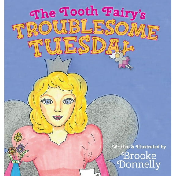 The Tooth Fairy's Troublesome Tuesday, (Hardcover)