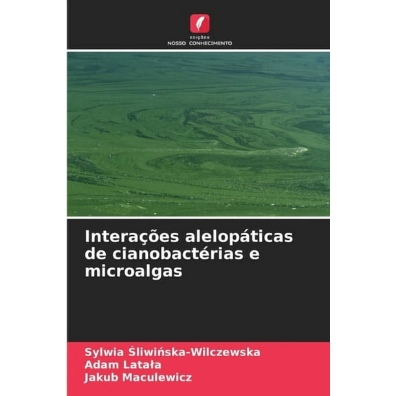 Interações alelopáticas de cianobactérias e microalgas, (Paperback)