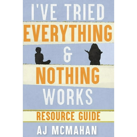 I've Tried Everything & Nothing Works Resource Guide, (Paperback)