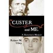 Custer and Me : A Historians Memoir (Hardcover)