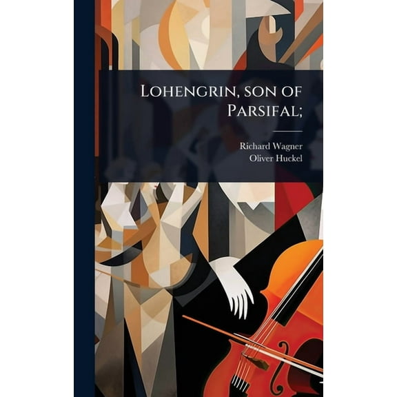 Lohengrin, son of Parsifal;, (Hardcover)