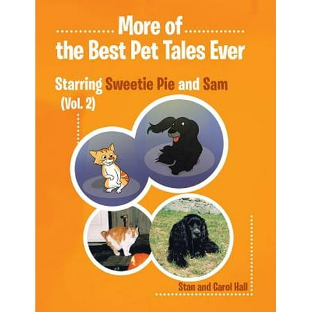 More Of... the Best Pet Tales Ever : Starring Sweetie Pie and Sam (Vol. (Best Pie Apples Ever)