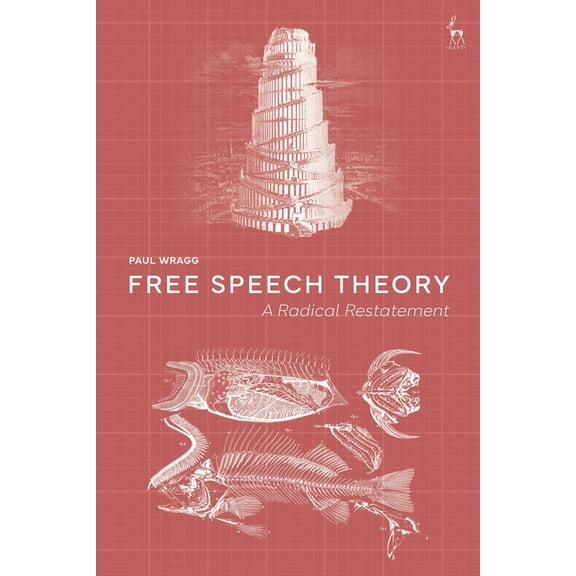 Free Speech Theory: A Radical Restatement, (Hardcover)