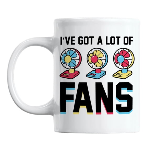 Funny I've Got a Lot of Fans Pun Coffee & Tea Mug for an Artist or Actor (11oz)
