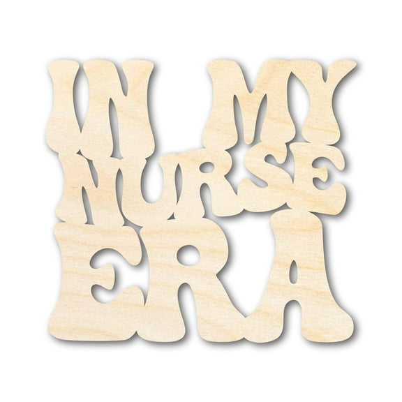 Unfinished Wood In My Nurse Era Cutout 24" / 1/2"