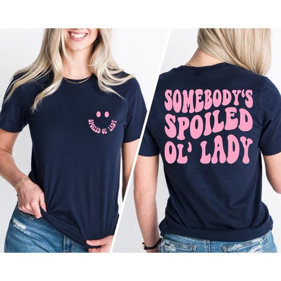 Somebody's Spoiled OL'Lady Shirt, Musthave Mother's Day gift, Gifts For Mom, Funny Blue Collar Shirt, Funny Wife Gifts Full Size S-5XL