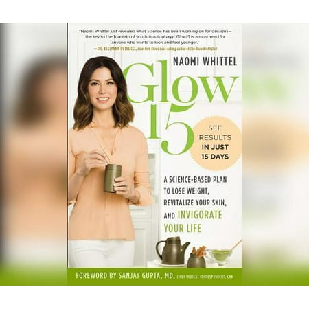 Glow15: A Science-Based Plan to Lose Weight, Revitalize Your Skin, and Invigorate Your Life (Best Way To Lose Weight At 50)