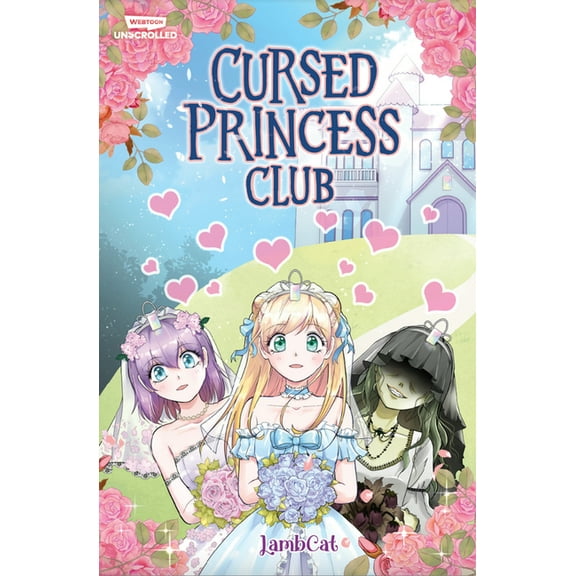 Cursed Princess Club: Cursed Princess Club Volume One : A WEBTOON Unscrolled Graphic Novel (Series #1) (Hardcover)